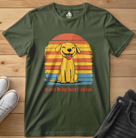 At Least My Dog Doesn’t Talk Back – Funny Dog Lover T-Shirt – Bella+Canvas 3001 Unisex Tee